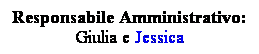 Casella di testo: Responsabile Amministrativo: Giulia e Jessica
